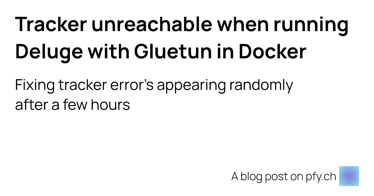 Tracker unreachable when running Deluge with Gluetun in Docker